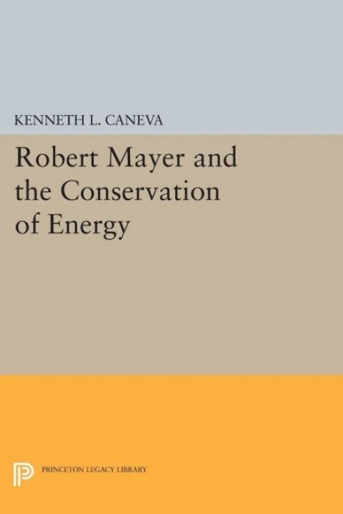 Cover image for book Robert Mayer and the Conservation of Energy