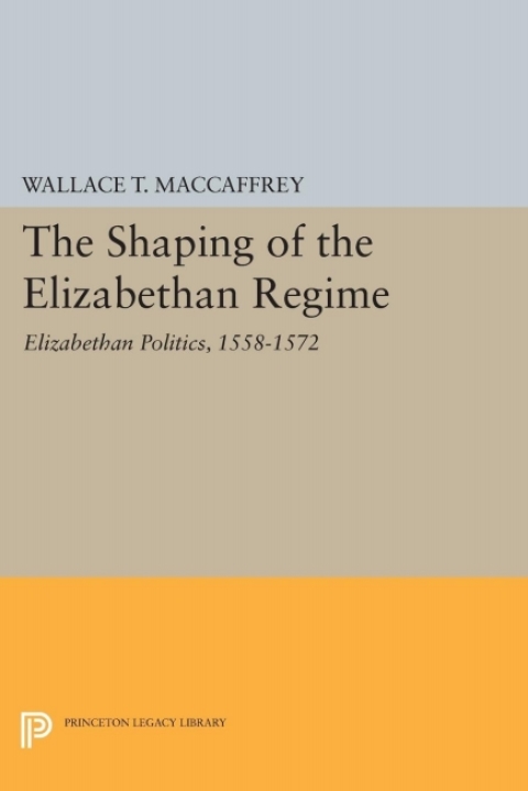 Cover image for book The Shaping of the Elizabethan Regime