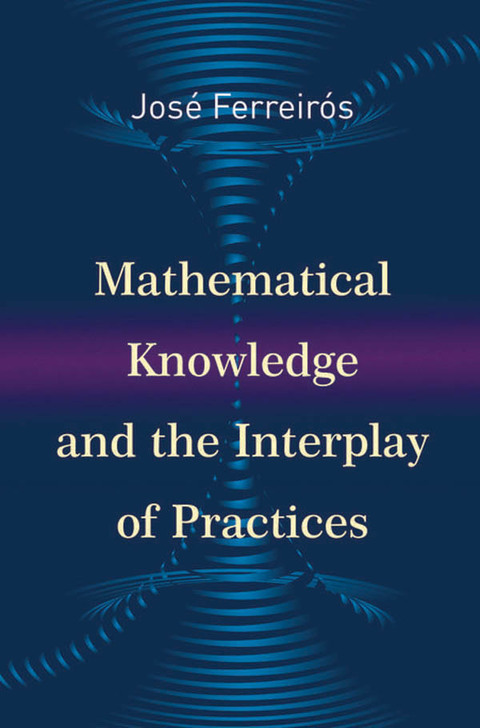 Cover image for book Mathematical Knowledge and the Interplay of Practices