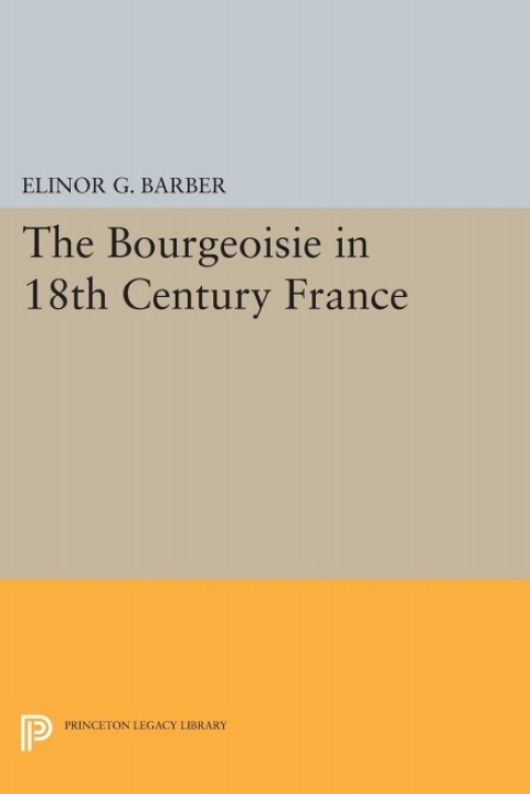 Cover image for book The Bourgeoisie in 18th-Century France