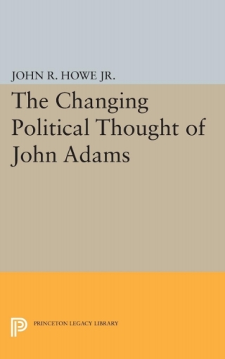 Changing Political Thought of John Adams