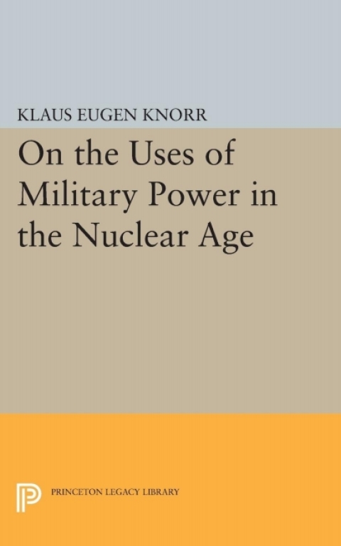 Cover image for book On the Uses of Military Power in the Nuclear Age