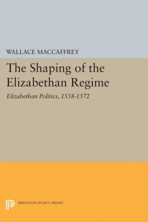 Cover image for book The Shaping of the Elizabethan Regime