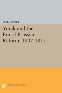 Cover image: Yorck and the Era of Prussian Reform 9780691051635