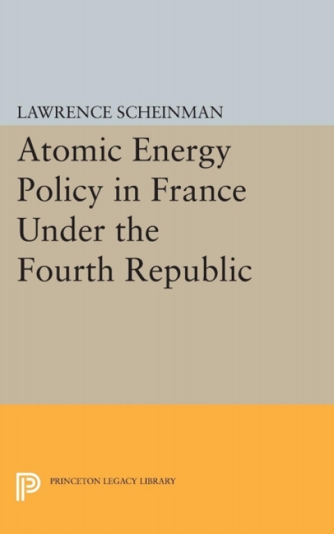 Cover image for book Atomic Energy Policy in France Under the Fourth Republic