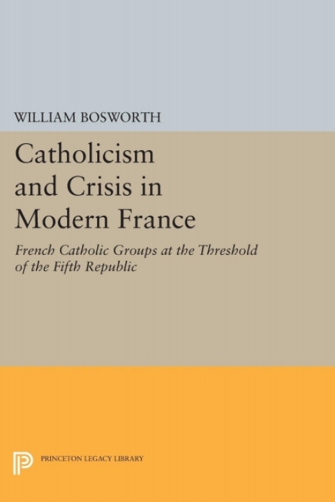 Cover image for book Catholicism and Crisis in Modern France