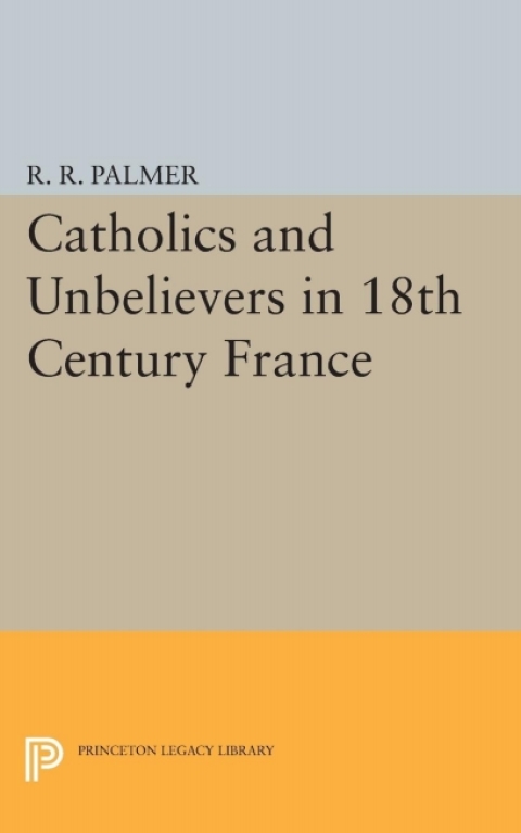 Cover image for book Catholics and Unbelievers in 18th Century France