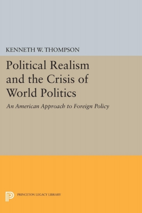 Political Realism and the Crisis of World Politics 