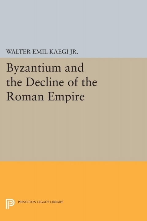 Cover image for book Byzantium and the Decline of the Roman Empire