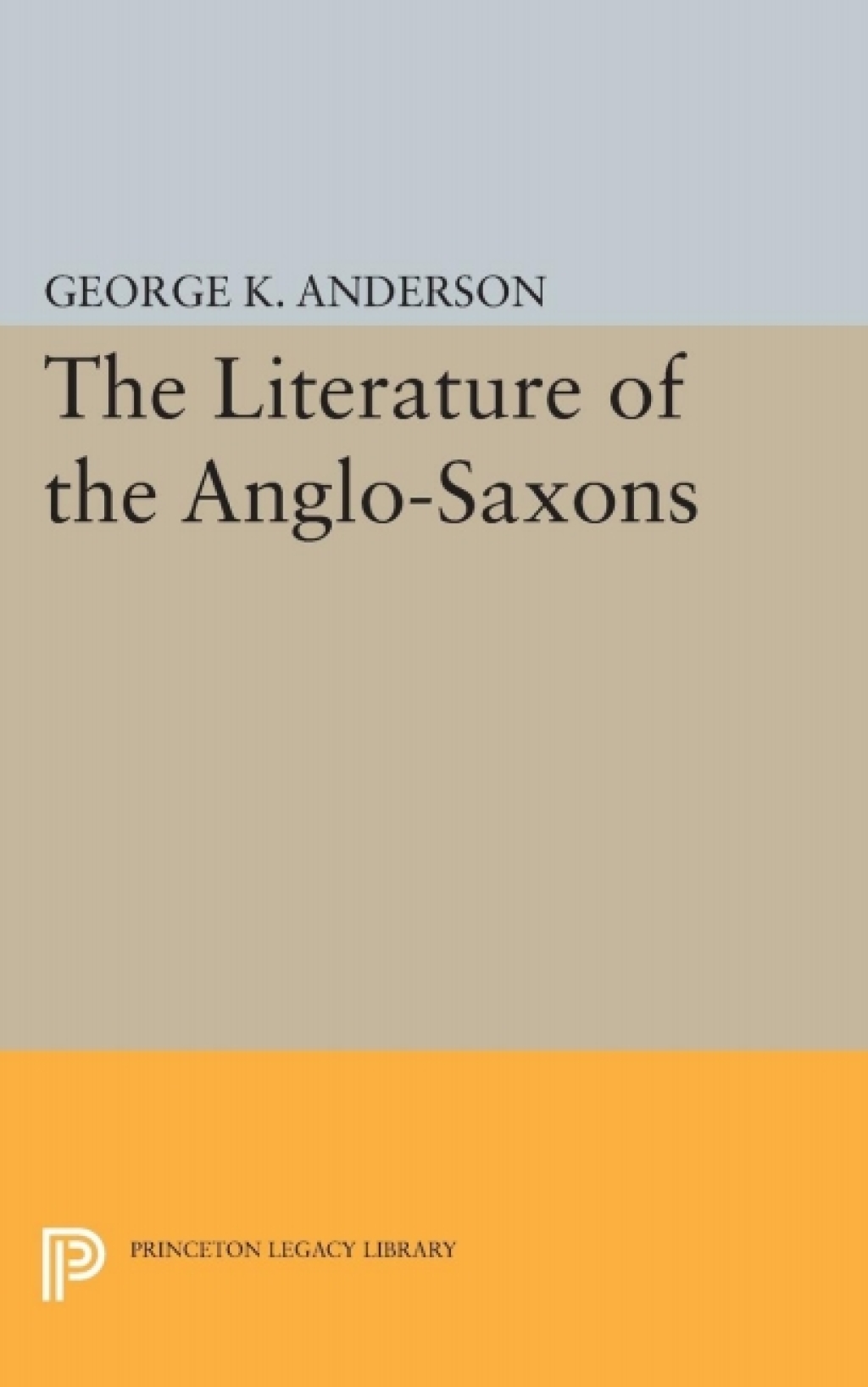 The Literature of the Anglo-Saxons (eBook) - George Kumler Anderson
