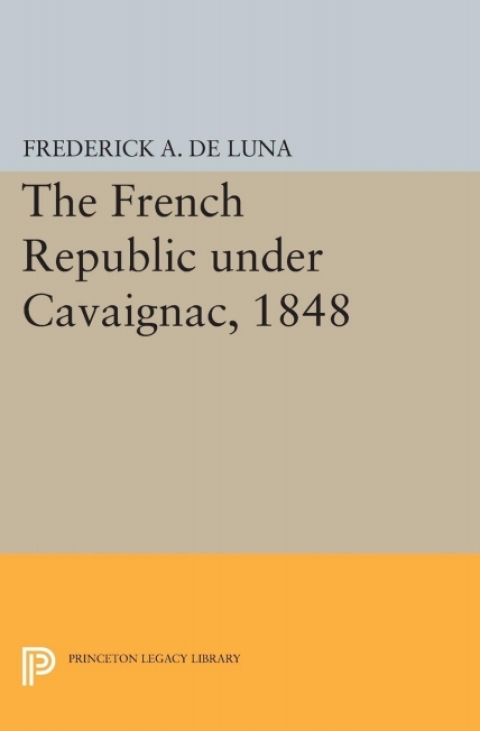 Cover image for book The French Republic under Cavaignac, 1848