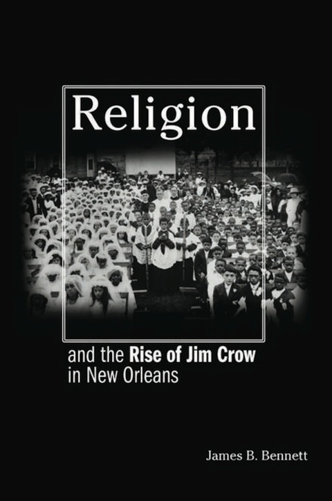 Cover image for book Religion and the Rise of Jim Crow in New Orleans