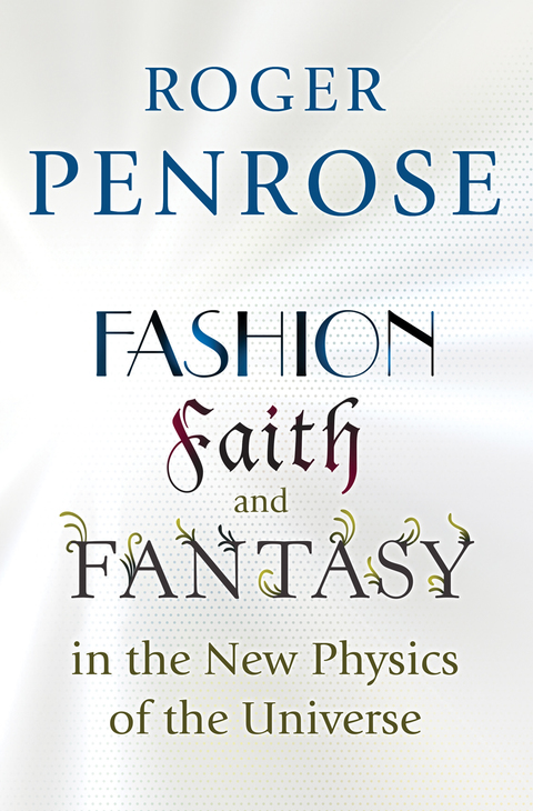 Fashion, Faith, and Fantasy in the New Physics of the Universe 