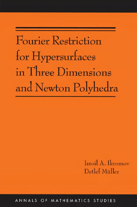 Cover image for book Fourier Restriction for Hypersurfaces in Three Dimensions and Newton Polyhedra