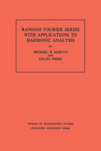 Cover image: Random Fourier Series with Applications to Harmonic Analysis. (AM-101), Volume 101 9780691082929