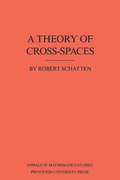 A Theory of Cross-Spaces. (AM-26), Volume 26 - Robert Schatten