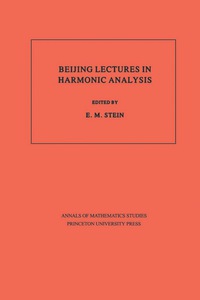Cover image: Beijing Lectures in Harmonic Analysis. (AM-112), Volume 112 9780691084190