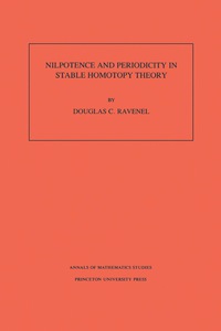 Nilpotence and Periodicity in Stable Homotopy Theory. (AM-128), Volume ...