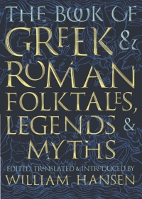 The Book of Greek and Roman Folktales, Legends, and Myths
