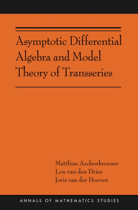 Cover image for book Asymptotic Differential Algebra and Model Theory of Transseries