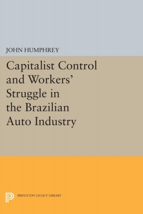 Cover image for book Capitalist Control and Workers' Struggle in the Brazilian Auto Industry