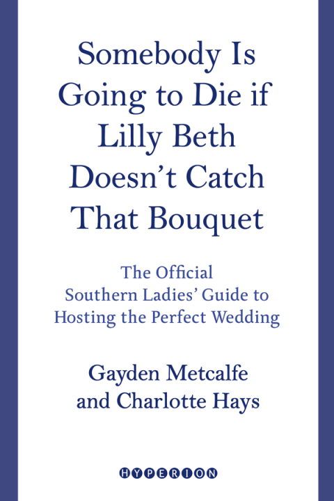 Cover image for book Somebody Is Going to Die If Lilly Beth Doesn't Catch That Bouquet