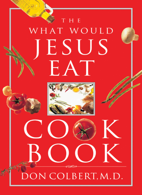 Cover image for book The What Would Jesus Eat Cookbook