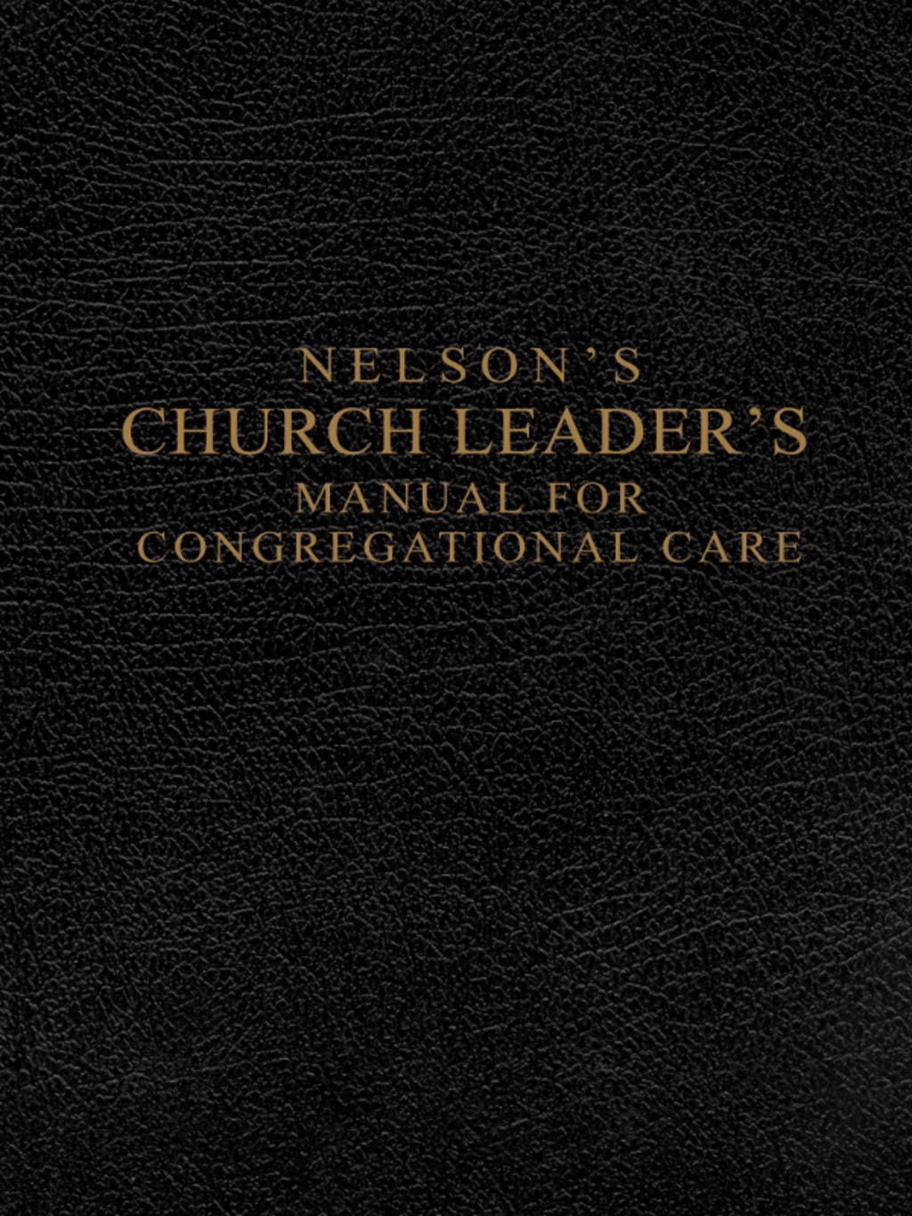 Nelson's Church Leader's Manual for Congregational Care (eBook) - Thomas Nelson,
