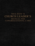 Nelson's Church Leader's Manual for Congregational Care - Thomas Nelson