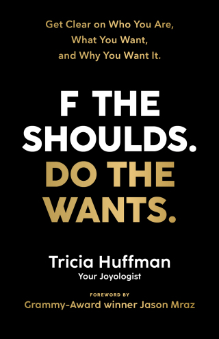 F the Shoulds. Do the Wants