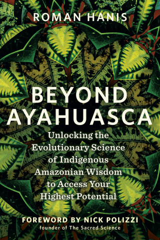 Beyond Ayahuasca