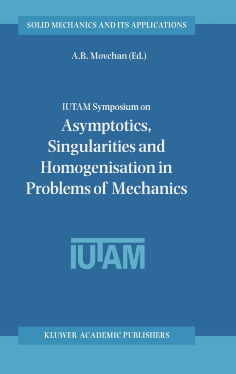 Cover image for book IUTAM Symposium on Asymptotics, Singularities and Homogenisation in Problems of Mechanics