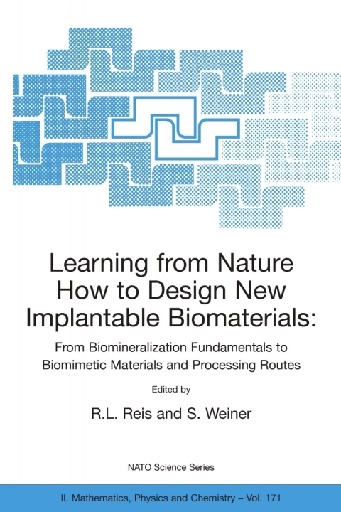 Cover image for book Learning from Nature How to Design New Implantable Biomaterials: From Biomineralization Fundamentals to Biomimetic Materials and Processing Routes