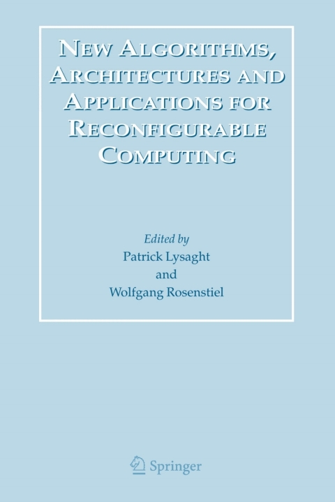 New Algorithms, Architectures and Applications for Reconfigurable Computing 