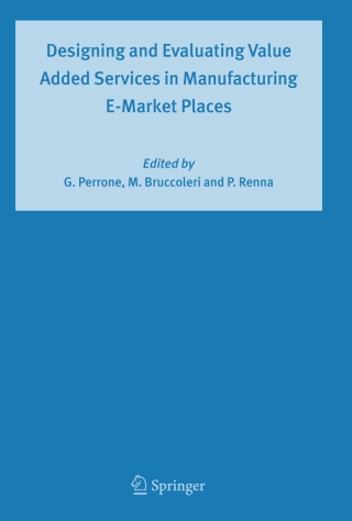 Designing and Evaluating Value Added Services in Manufacturing E-Market Places