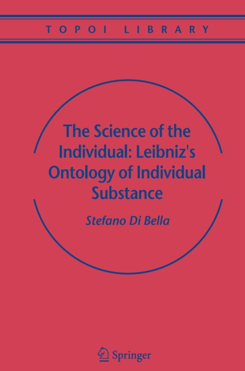 Cover image for book The Science of the Individual: Leibniz's Ontology of Individual Substance