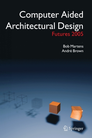 Computer Aided Architectural Design Futures 2005
