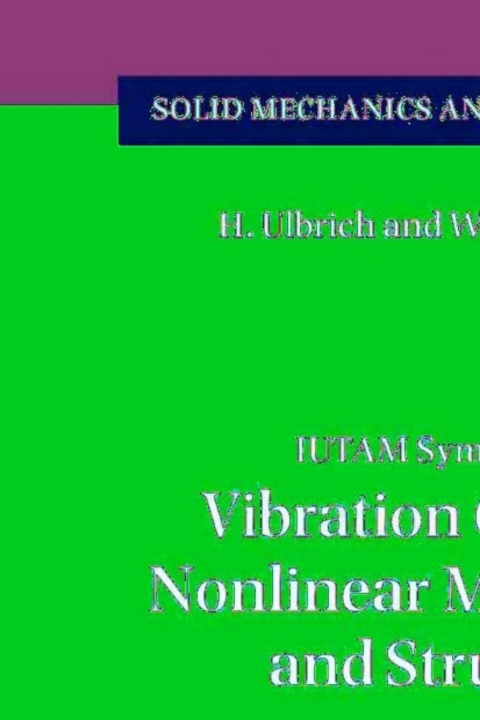 Cover image for book IUTAM Symposium on Vibration Control of Nonlinear Mechanisms and Structures