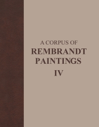 Cover image: A Corpus of Rembrandt Paintings IV 1st edition 9781402032806