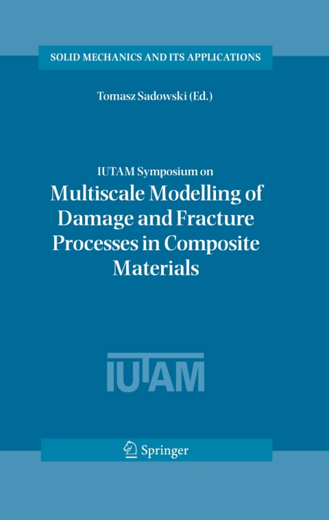 Cover image for book IUTAM Symposium on Multiscale Modelling of Damage and Fracture Processes in Composite Materials