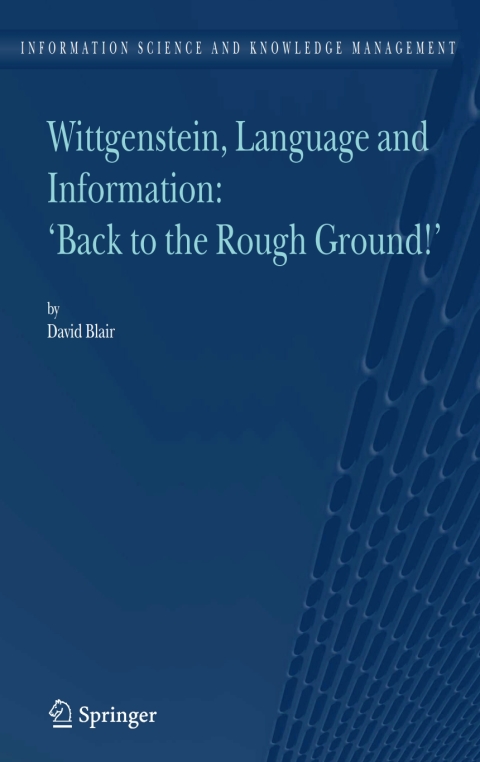 Cover image for book Wittgenstein, Language and Information: "Back to the Rough Ground!"