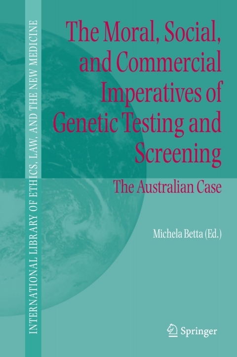 Cover image for book The Moral, Social, and Commercial Imperatives of Genetic Testing and Screening