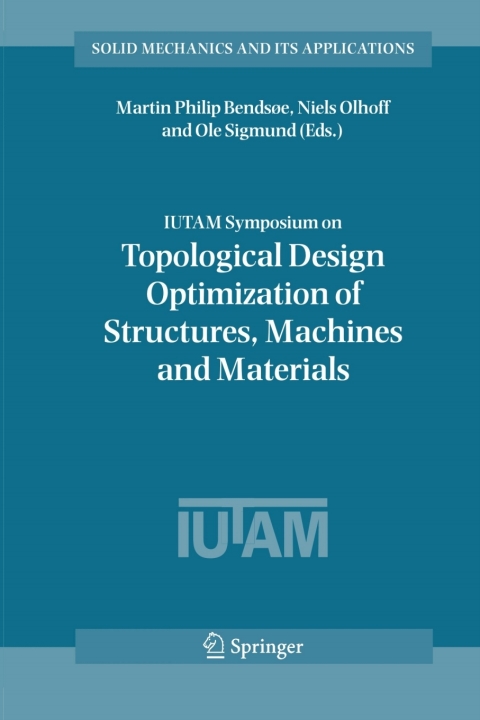 IUTAM Symposium on Topological Design Optimization of Structures, Machines and Materials 