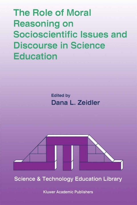 Cover image for book The Role of Moral Reasoning on Socioscientific Issues and Discourse in Science Education