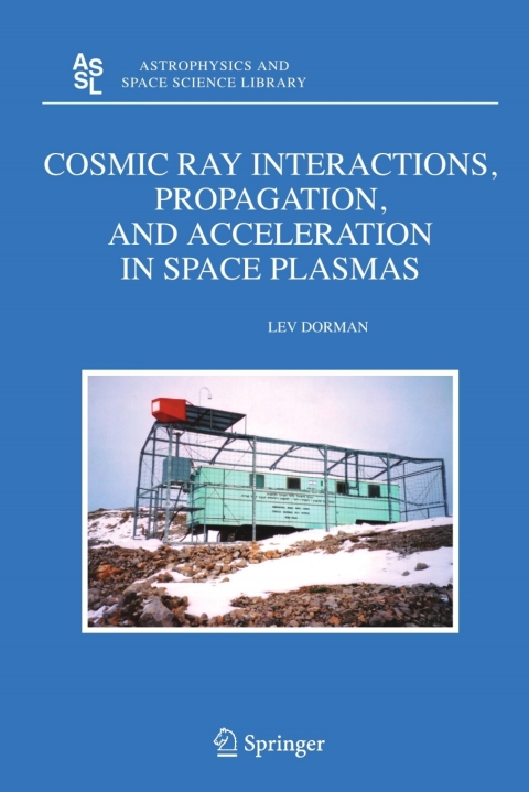 Cover image for book Cosmic Ray Interactions, Propagation, and Acceleration in Space Plasmas