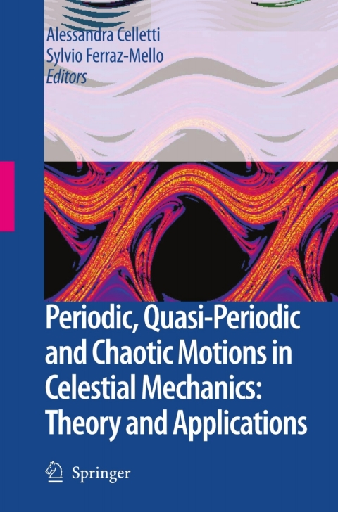 Cover image for book Periodic, Quasi-Periodic and Chaotic Motions in Celestial Mechanics: Theory and Applications