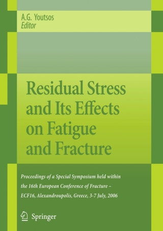 Residual Stress and Its Effects on Fatigue and Fracture