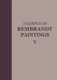 Cover image: A Corpus of Rembrandt Paintings V 1st edition 9781402046070