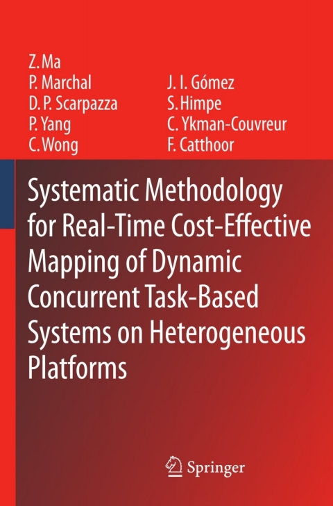 Cover image for book Systematic Methodology for Real-Time Cost-Effective Mapping of Dynamic Concurrent Task-Based Systems on Heterogenous Platforms