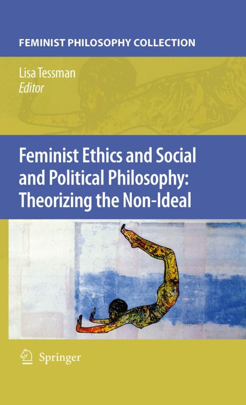 Cover image for book Feminist Ethics and Social and Political Philosophy: Theorizing the Non-Ideal